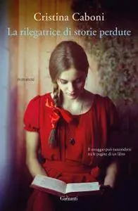 Cristina Caboni - La rilegatrice di storie perdute