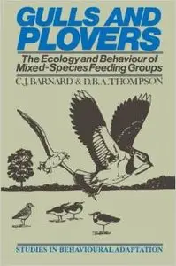 Gulls and Plovers: The Ecology and Behaviour of Mixed-Species Feeding Groups by C.J. Barnard