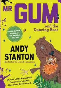 «Mr Gum and the Dancing Bear» by Andy Stanton