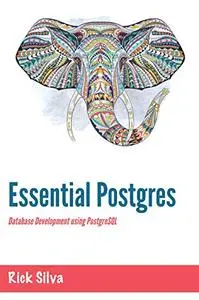 Essential Postgres: Database Development using PostgreSQL