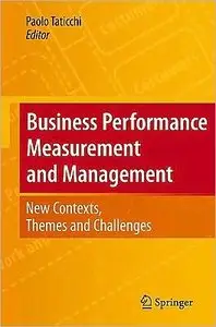 Business Performance Measurement and Management: New Contexts, Themes and Challenges