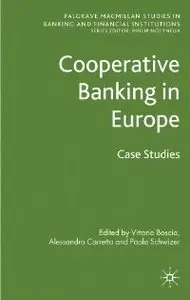 Cooperative Banking in Europe: Case Studies (Palgrave Macmillan Studies in Banking and Financial Institutions)