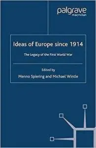 Ideas of Europe since 1914: The Legacy of the First World War