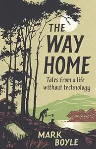 The Way Home: Tales from a Life Without Technology