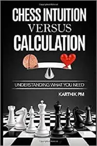 Chess Intuition Versus Calculation: Understanding what you need