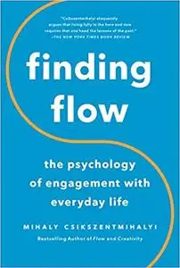 Finding Flow: The Psychology of Engagement with Everyday Life