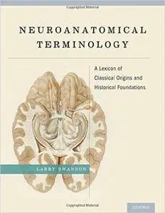 Neuroanatomical Terminology: A Lexicon of Classical Origins and Historical Foundations
