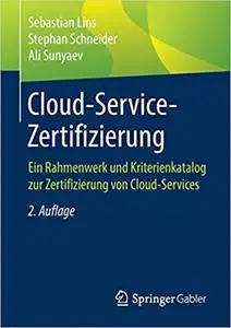 Cloud-Service-Zertifizierung: Ein Rahmenwerk und Kriterienkatalog zur Zertifizierung von Cloud-Services