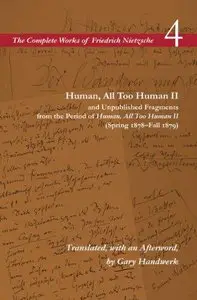 Human, All Too Human II and Unpublished Fragments from the Period of Human, All Too Human II