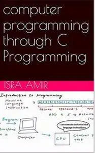 Computer Programming through C Programming