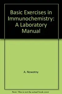 Basic Exercises in Immunochemistry: a Laboratory Manual by A. Nowotny