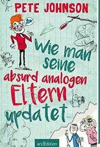 Wie man seine absurd analogen Eltern updated