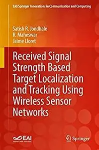 Received Signal Strength Based Target Localization and Tracking Using Wireless Sensor Networks