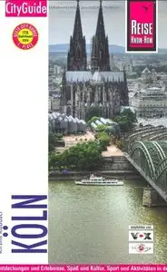 Köln CityGuide: Entdeckungen und Erlebnisse, Spaß und Kultur, Sport und Aktivitäten in der weltoffenen Rheinmetropole