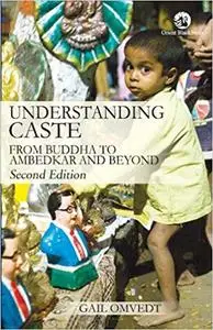 Understanding Caste: From Buddha to Ambedkar and Beyond