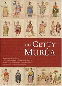 The Getty Murua: Essays on the Making of Martin de Murua's "Historia General del Piru", J. Paul Getty Museum Ms. Ludwig XIII 16