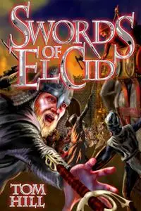 «Swords of El Cid» by Tom Hill