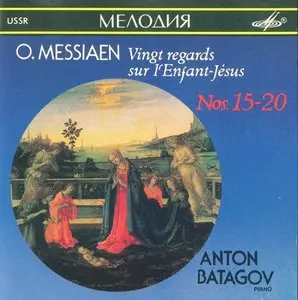 Messiaen - Vingt regards sur l'Enfant-Jesus (Nos. 15-20) - Anton Batagov (1990)