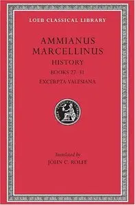 Ammianus Marcellinus: Roman History, Volume III, Books 27-31