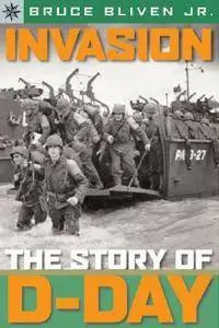 Invasion: The Story of D-Day