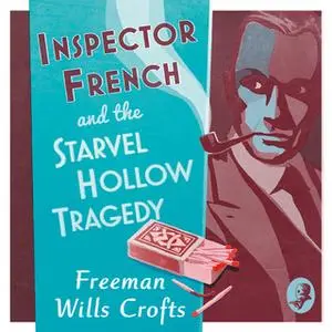 «Inspector French and the Starvel Hollow Tragedy» by Freeman Wills Crofts