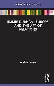 Jimmie Durham, Europe, and the Art of Relations