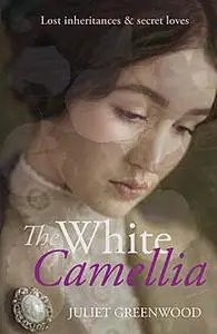 «The White Camellia» by Juliet Greenwood