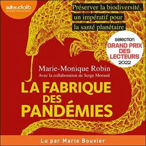 Marie-Monique Robin, "La fabrique des pandémies: Préserver la biodiversité, un impératif pour la santé planétaire"