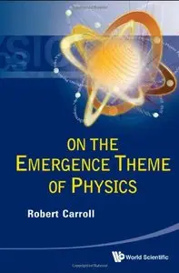 On the Emergence Theme of Physics