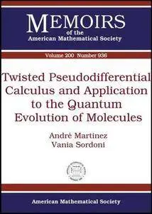 Twisted Pseudodifferential Calculus and Application to the Quantum Evolution of Molecules