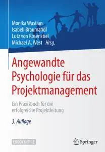 Angewandte Psychologie für das Projektmanagement: Ein Praxisbuch für die erfolgreiche Projektleitung