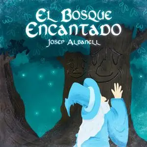 «El bosque encantado» by Josep Albanell