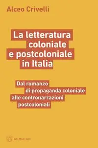 Alceo Crivelli - La letteratura coloniale e postcoloniale in Italia