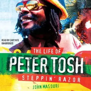 Steppin' Razor: The Life of Peter Tosh [Audiobook]