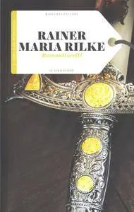 Rainer Maria Rilke - Racconti scelti