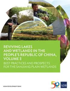 «Reviving Lakes and Wetlands in People's Republic of China, Volume 3» by Asian Development Bank