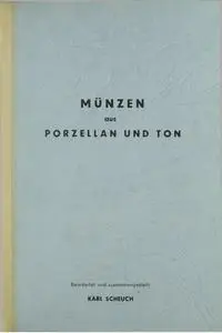 Karl Scheuch, "Münzen aus Porzellan und Ton"