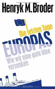 Die letzten Tage Europas: Wie wir eine gute Idee versenken
