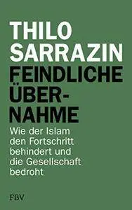 Feindliche Übernahme: Wie der Islam den Fortschritt behindert und die Gesellschaft bedroht