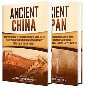 Ancient Asian History: A Captivating Guide to the Ancient Civilizations of China and Japan