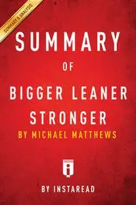 «Summary of Bigger Leaner Stronger» by Instaread
