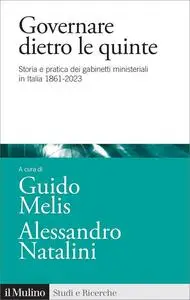 Governare dietro le quinte. Storia e pratica dei gabinetti ministeriali in Italia 1861-2023