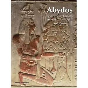 Abydos: Egypt's First Pharaohs and the Cult of Osiris (New Aspects of Antiquity) 