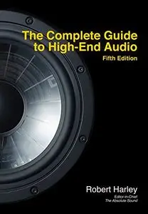 The Complete Guide to High-End Audio (5th Edition)