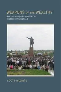 Weapons of the Wealthy: Predatory Regimes and Elite-Led Protests in Central Asia (Repost)