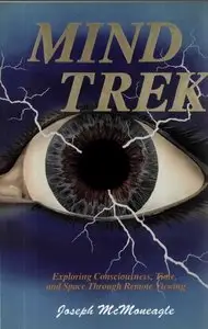 Mind Trek: Exploring Consciousness, Time, and Space Through Remote Viewing [Repost]