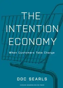 The Intention Economy: When Customers Take Charge