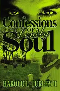 «Confessions of a Lonely Soul» by Harold L. Turley