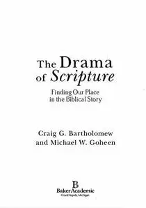 Drama of Scripture, The: Finding Our Place in the Biblical Story
