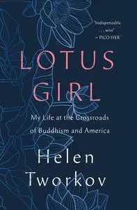 Lotus Girl: My Life at the Crossroads of Buddhism and America